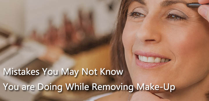 Mistakes You May Not Know You are Doing While Removing Make-Up